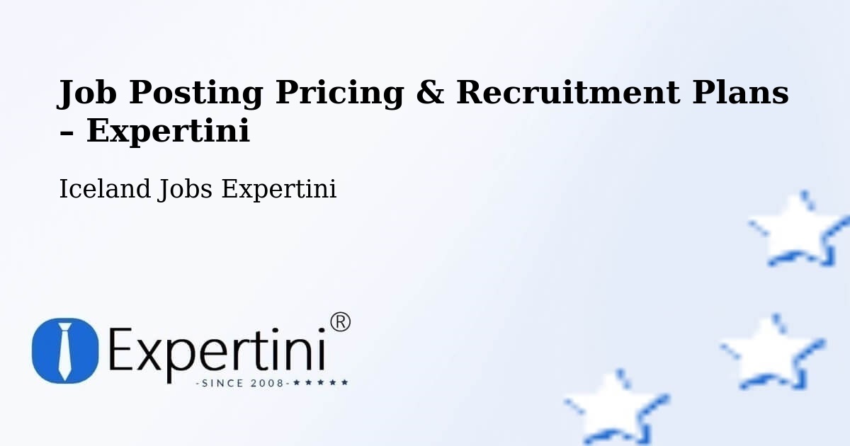 Job Posting Pricing & Recruitment Plans – Laugar - Laugar, Iceland Jobs Expertini